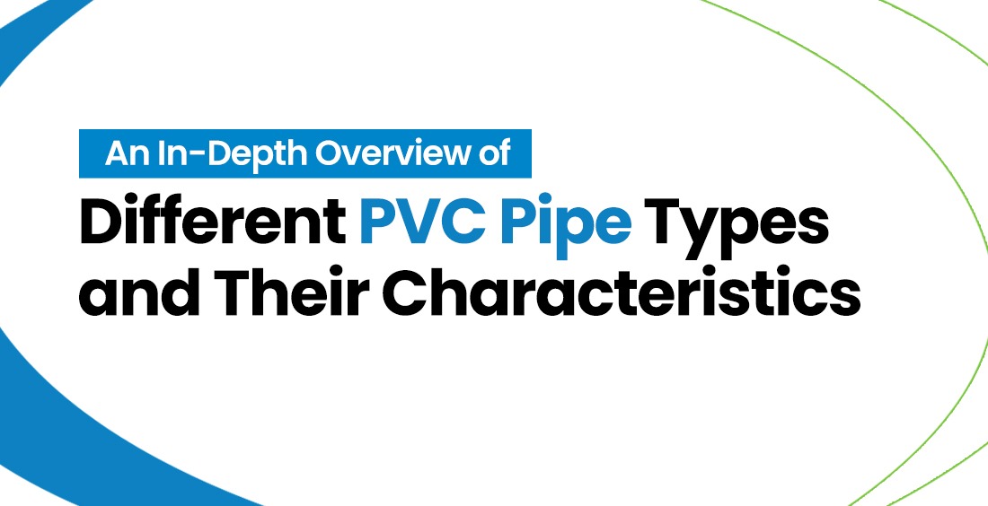 An In-Depth Overview of Differen⁠t P​VC P​ipe Types and Their Characteristics