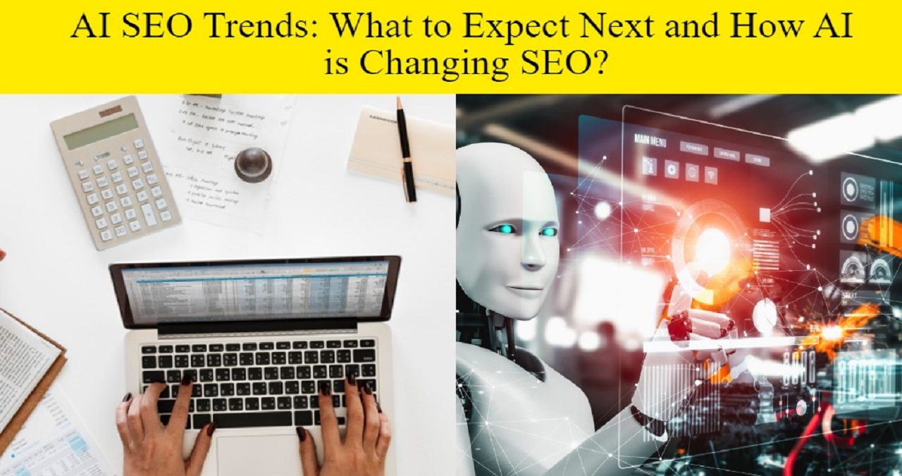 AI SEO Trends: What to Expect Next and How AI is Changing SEO?